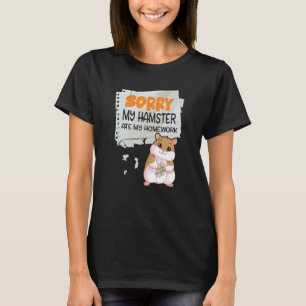 Entschuldige, dass mein Hamster meine Hausaufgaben T-Shirt