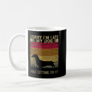 Entschuldige, dass mein Hund zu spät auf meiner Da Kaffeetasse