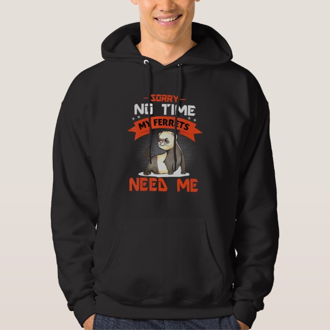 Entschuldige, dass meine Frettchen mich nicht brau Hoodie (Vorderseite)