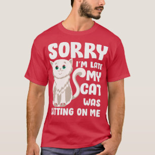 Entschuldige, dass meine Katze zu spät saß 1 T-Shirt