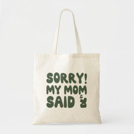 Entschuldige, dass meine Mama Nein gesagt hat in a Tragetasche