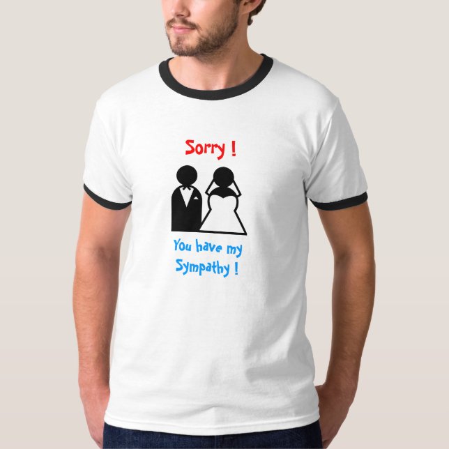 Entschuldige! Du hast mein Beileid T-Shirt (Vorderseite)