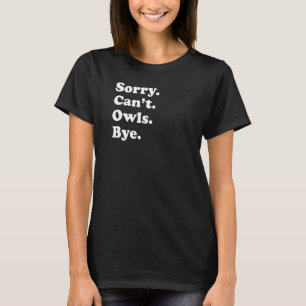 Entschuldige, ich kann nicht mit Owl 1 kaufen T-Shirt