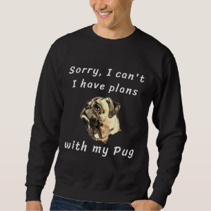 Entschuldige, ich kann&x27;t. Ich habe Pläne mit m Sweatshirt