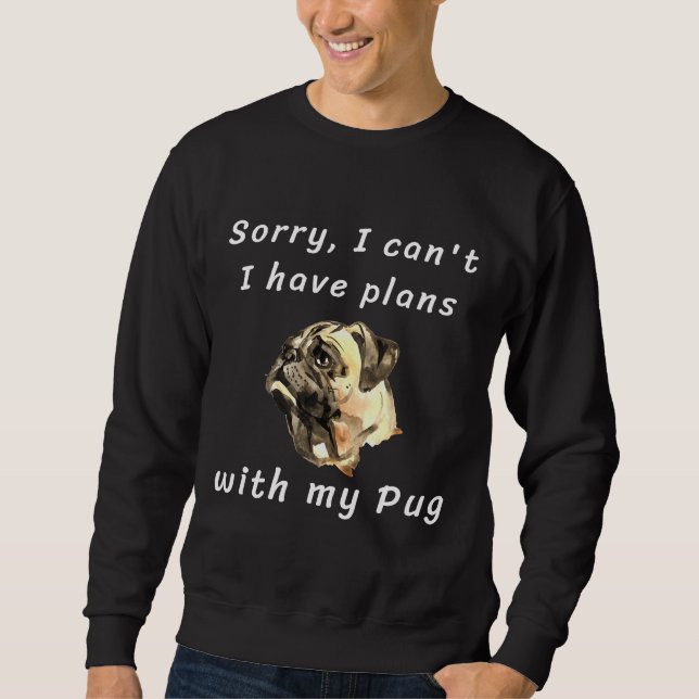 Entschuldige, ich kann&x27;t. Ich habe Pläne mit m Sweatshirt (Vorderseite)