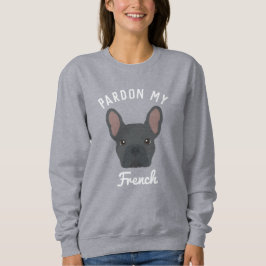 Entschuldige mein Französisches Sweatshirt