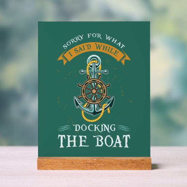 Entschuldige, was ich beim Docken des Bootes gesag Acrylschild (Neutral)