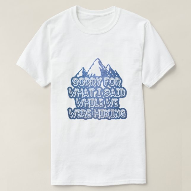 Entschuldige, was ich gesagt habe, während wir lus T-Shirt (Design vorne)