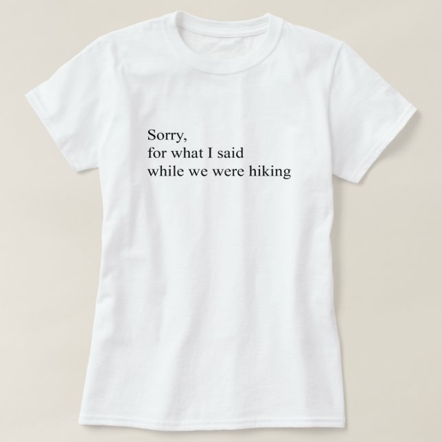 Entschuldige, was ich gesagt habe, während wir lus T-Shirt (Design vorne)