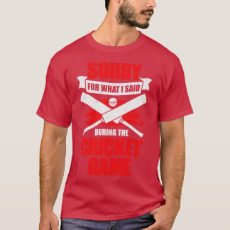 Entschuldige, was ich während des Cricket-Spiels g T-Shirt