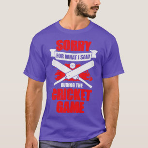 Entschuldige, was ich während des Cricket-Spiels g T-Shirt