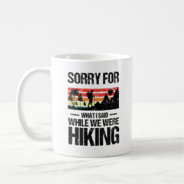 Entschuldige, was ich während des Wanderns gesagt  Kaffeetasse