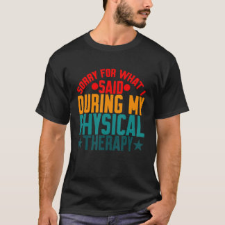 Entschuldige, was ich während meiner körperlichen  T-Shirt