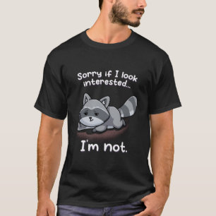 Entschuldige, wenn ich mich interessiere, bin ich T-Shirt