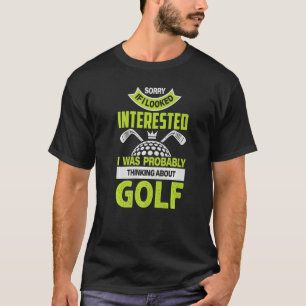 Entschuldige, wenn ich mich interessierte, dachte T-Shirt