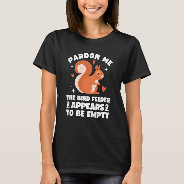Entschuldigen Sie, das Vogelfutter ist leeres Nied T-Shirt (Vorderseite)