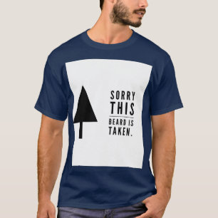Entschuldigen Sie, dass dieser Bart genommen wird T-Shirt