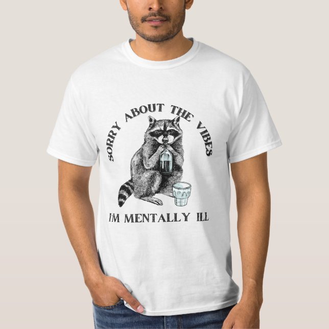 Entschuldigen Sie, dass ich psychisch krank bin |  T-Shirt (Vorderseite)