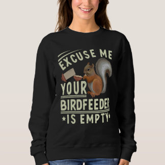 Entschuldigen Sie, dass Ihr Vogelfutter leer ist! Sweatshirt