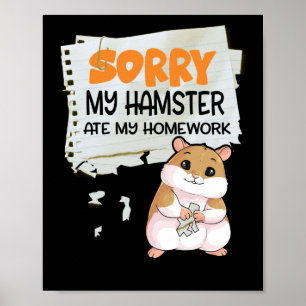 Entschuldigen Sie, dass mein Hamster meine Hausauf Poster