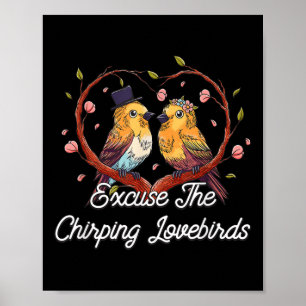Entschuldigen Sie die Chirping Lovebirds Hochzeit Poster