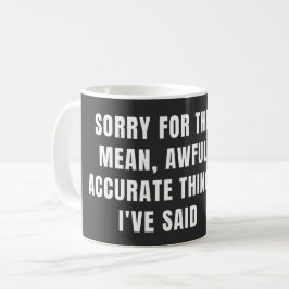 Entschuldigen Sie die Gemeinen, schönen Dinge, die Kaffeetasse