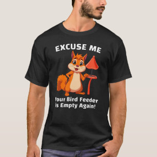 Entschuldigen Sie, Ihr Vogelfeder ist wieder leer T-Shirt