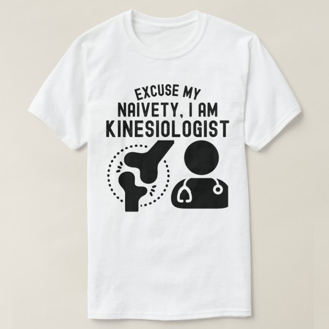 Entschuldigen Sie, mein Naiveté.. Ich bin Kinesiol T-Shirt (Design vorne)