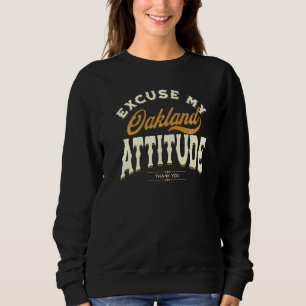 Entschuldigen Sie, meine Oakland-Einstellung danke Sweatshirt