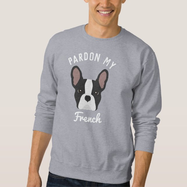 Entschuldigen Sie meinen französischen Bulldoggen  Sweatshirt (Vorderseite)