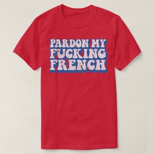 Entschuldigen Sie meinen französischen Spaß Typogr T-Shirt (Design vorne)