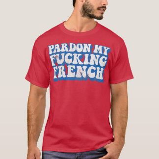 Entschuldigen Sie meinen französischen Spaß Typogr T-Shirt
