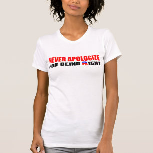 Entschuldigen Sie nie sich! T-Shirt