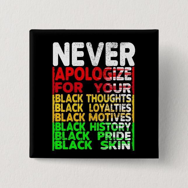 Entschuldigen Sie sich nie für Ihr Blackness Button (Vorderseite)