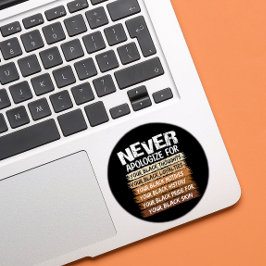 Entschuldigen Sie sich nie für Ihr Schwarzes Runder Aufkleber