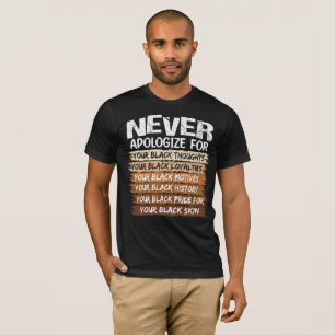 Entschuldigen Sie sich nie für Ihr Schwarzes T-Shirt