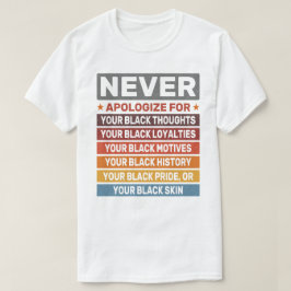 Entschuldigen Sie sich nie für Ihren Black History T-Shirt