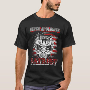 Entschuldigen Sie sich niemals dafür, ein Patriot  T-Shirt