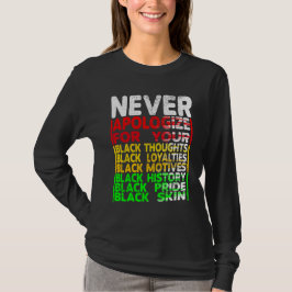 Entschuldigen Sie sich niemals für Ihr Blackness,  T-Shirt