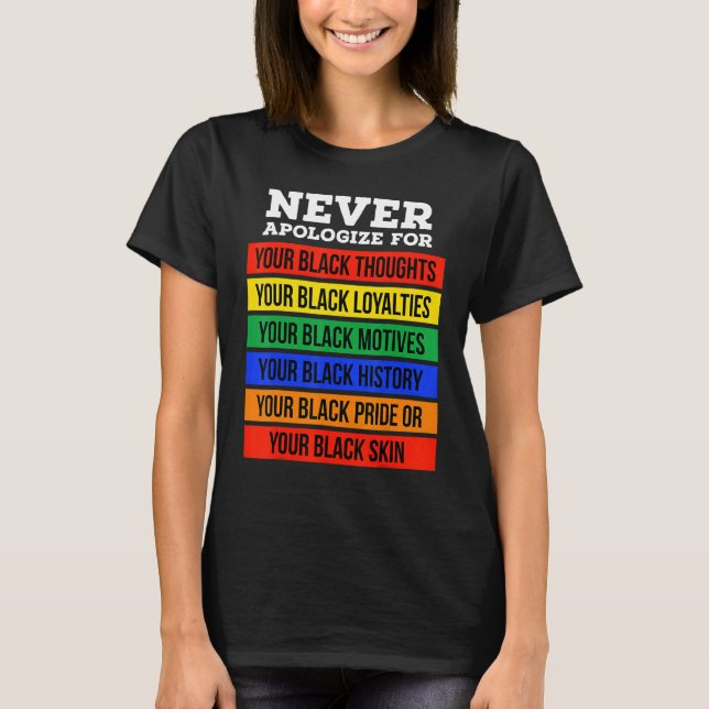 Entschuldigen Sie sich niemals für Ihre Blackness  T-Shirt (Vorderseite)
