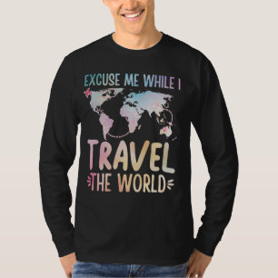 Entschuldigen Sie, während ich die Welt bereise T-Shirt