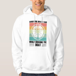 Entschuldigen Sie, was ich beim Andocken des Boat  Hoodie