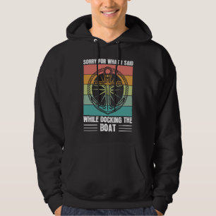 Entschuldigen Sie, was ich beim Andocken des Boat  Hoodie