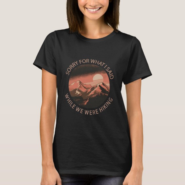 Entschuldigen Sie, was ich gesagt habe, während wi T-Shirt (Vorderseite)