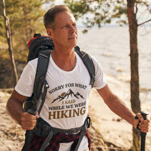 Entschuldigen Sie, was ich während des Wanderns ge T-Shirt