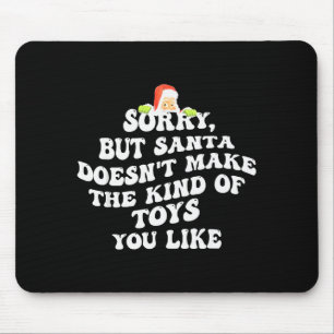 Entschuldigung, aber der Weihnachtsmann stellt nic Mousepad