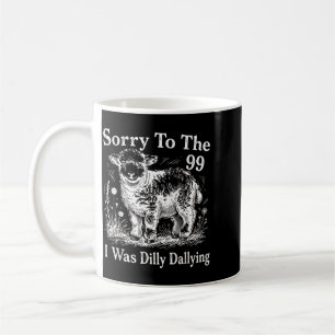 Entschuldigung an die 99, ich war ein trödelndes S Kaffeetasse