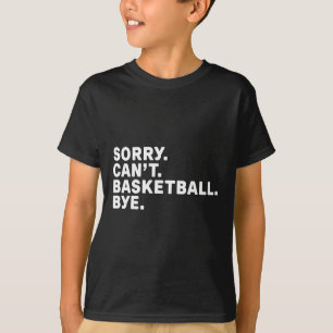 Entschuldigung. Basketball. Tschüss. grafisch T-Shirt