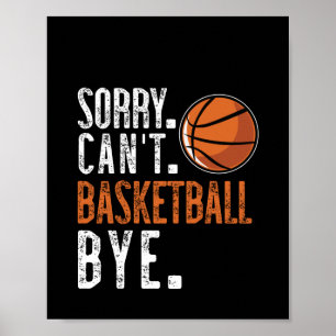Entschuldigung. Cant. Basketball. Tschüss. 1 Poster