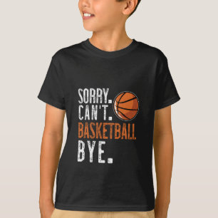 Entschuldigung. Cant. Basketball. Tschüss. 1 T-Shirt